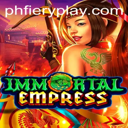 ImmortalEmpress: Unveiling an Epic Gaming Experience with PHFIERY